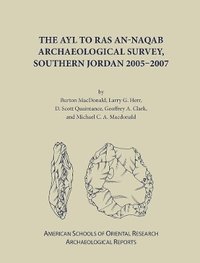 bokomslag The Ayl to Ras an-Naqab Archaeological Survey, Southern Jordan 2005-2007