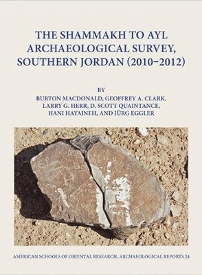 The Shammakh to Ayl Archaeological Survey, Southern Jordan 2010-2012 1