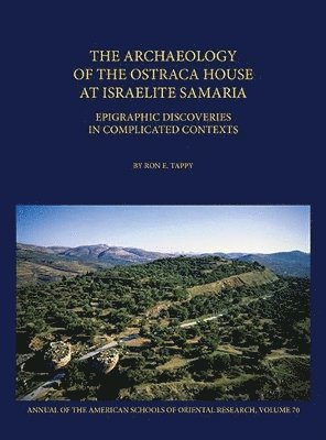 The Archaeology of the Ostraca House at Israelite Samaria 1