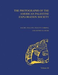 bokomslag The Photographs of the American Palestine Exploration Society