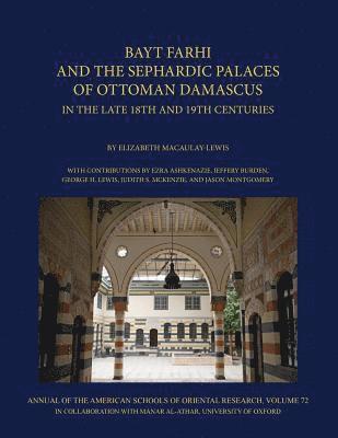 Bayt Farhi and the Sephardic Palaces of Ottoman Damascus in the Late 18th and 19th Centuries 1