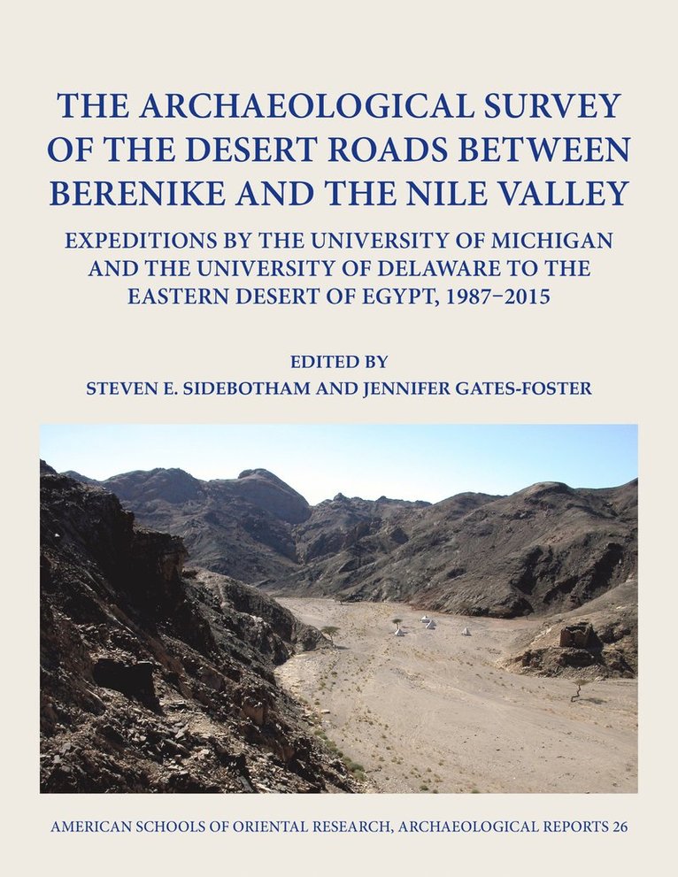 Steven E. Sidebotham, Jennifer Gates-Foster, Jean-Louis G. Rivard, Jennifer E. Gates-Foster - Archaeological Survey of the Desert Roads between Berenike and the Nile Valley, Inbunden