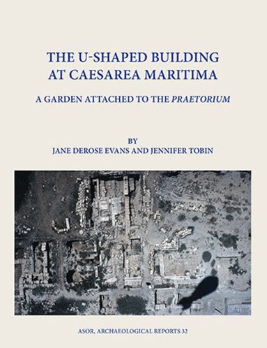 Jane DeRose Evans, Jennifer Tobin - U-Shaped Building at Caesarea Maritima, Inbunden