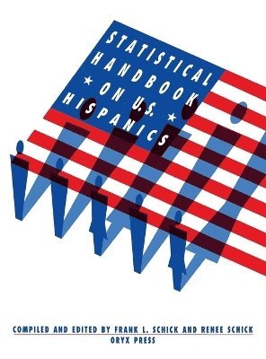 Frank L. Schick, Renee Schick - Statistical Handbook on U.S. Hispanics, Inbunden