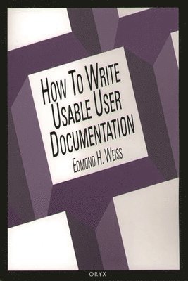 bokomslag How To Write Usable User Documentation, 2nd Edition