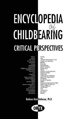Carol Mann, Barbara Katz Rothman, Barbara Katz Rothman - Encyclopedia of Childbearing, Inbunden