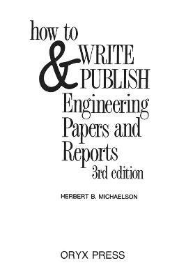 Herbert Michaelson - How to Write and Publish Engineering Papers and Reports, Häftad