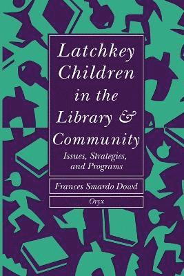 Frances S. Dowd - Latchkey Children in the Library & Community, Häftad