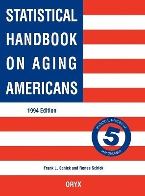 Renee Schick - Statistical Handbook on Aging Americans, Inbunden