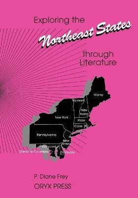 P. Diane Frey, Diane Frey, P. Diane Frey - Exploring the Northeast States through Literature, Häftad