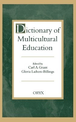 Carl A. Grant, Gloria Ladson-Billings, Carl a. Grant, Carl a. Grant, Carl A. Grant, Gloria Ladson-Billings - Dictionary of Multicultural Education, Inbunden