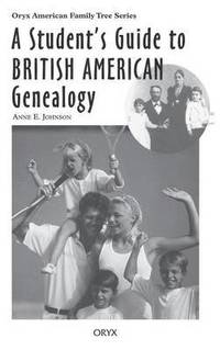 bokomslag A Student's Guide to British American Genealogy