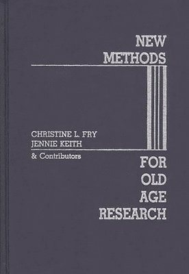 Christine L. Fry - New Methods for Old-Age Research, Inbunden