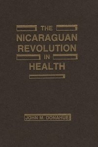 bokomslag The Nicaraguan Revolution in Health