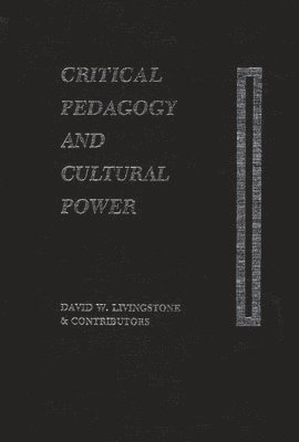 David Livingstone - Critical Pedagogy and Cultural Power, Inbunden