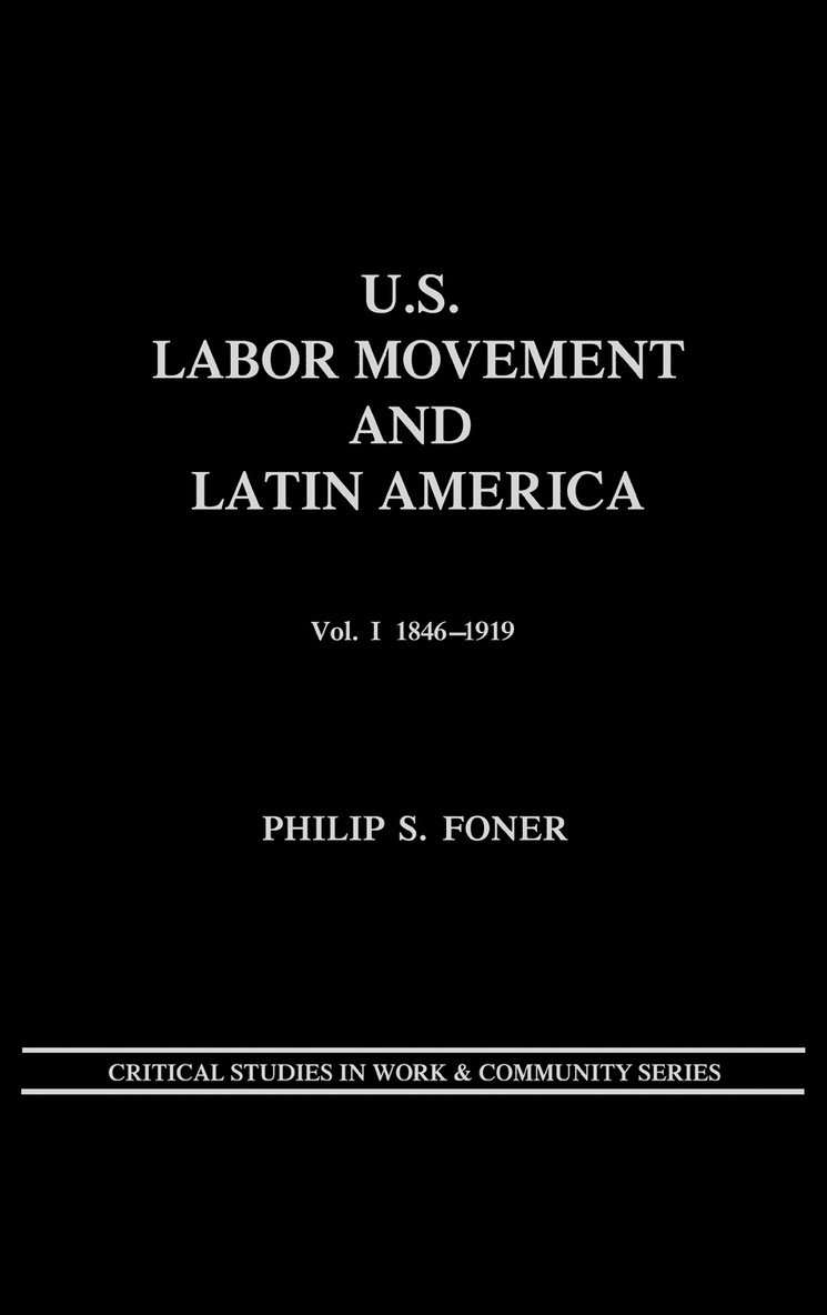 Philip S. Foner - U.S. Labor Movement and Latin America, Inbunden