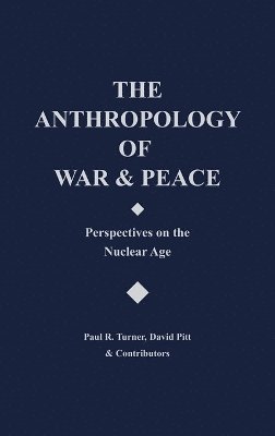 David Pitt, Paul R. Turner - Anthropology of War and Peace, Inbunden