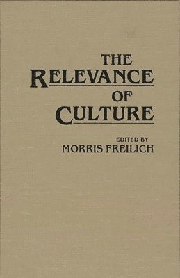 Morris Freilich - Relevance of Culture, Inbunden