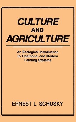 Ernest L. Schusky - Culture and Agriculture, Inbunden