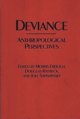 Morris Freilich, Douglas Raybeck, Joel Savishinsky, Joel S. Savishinsky - Deviance, Häftad