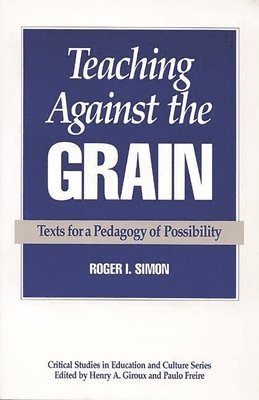 Roger Simon, Roger I. Simon - Teaching Against the Grain, Häftad