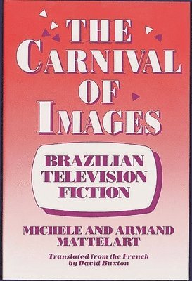Michele Mattelart, Armand Mattelart - Carnival of Images, Inbunden