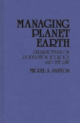 Miguel A. Santos - Managing Planet Earth, Inbunden