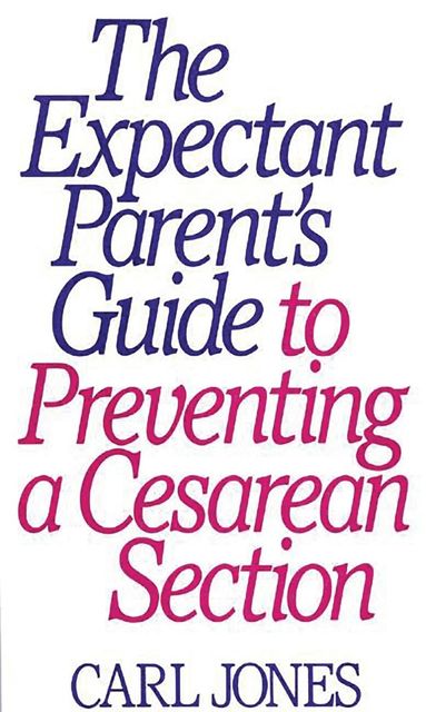 Carl Jones - Expectant Parent's Guide to Preventing a Cesarean Section, Häftad