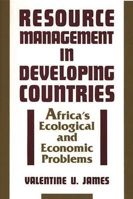 Valentine U. James - Resource Management in Developing Countries, Häftad