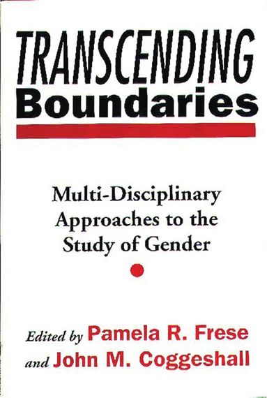 John M. Coggeshall, Pamela R. Frese, Pamela R. Frese, John M. Coggeshall - Transcending Boundaries, Häftad