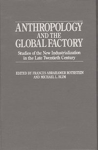 bokomslag Anthropology and the Global Factory