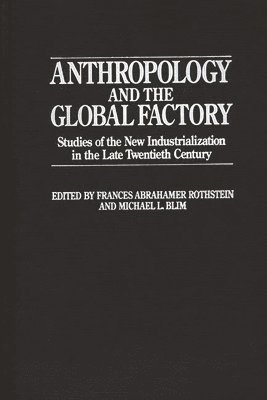 bokomslag Anthropology and the Global Factory