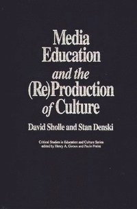 bokomslag Media Education and the (Re)Production of Culture