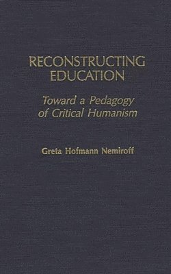 Greta Hofman Nemiroff, Greta Nemiroff, Greta Hofmann Nemiroff, Greta Hofmann Nemiroff - Reconstructing Education, Inbunden
