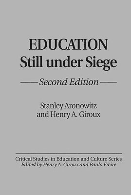 Stanley Aronowitz, Henry A. Giroux - Education Still Under Siege, 2nd Edition, Inbunden