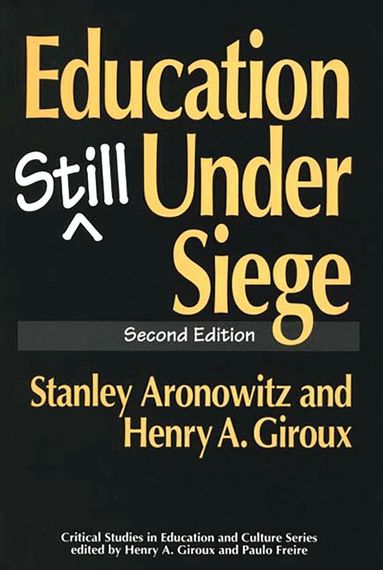 Stanley Aronowitz, Henry A. Giroux - Education Still Under Siege, Häftad