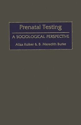 B. M. Burke, Aliza Kolker, B. Meredith Burke - Prenatal Testing, Inbunden