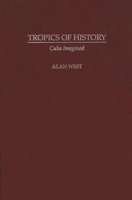 Alan West-Duran - Tropics of History, Inbunden