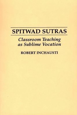 Robert Inchausti - Spitwad Sutras, Inbunden