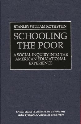 Stanley William Rothstein - Schooling the Poor, Inbunden