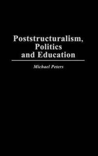 bokomslag Poststructuralism, Politics and Education