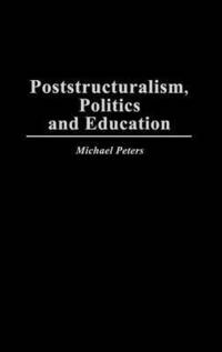 bokomslag Poststructuralism, Politics and Education