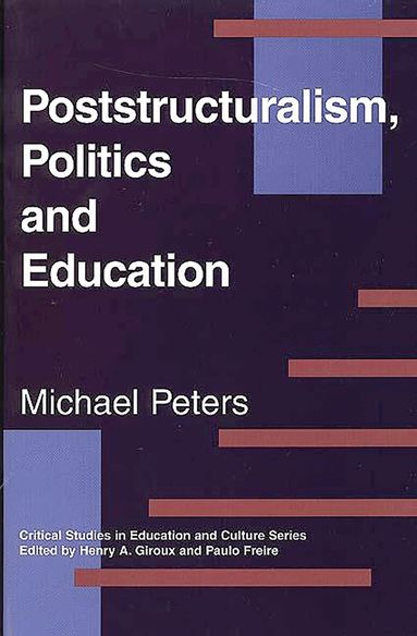 Michael Peters - Poststructuralism, Politics and Education, Häftad