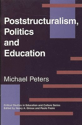 Poststructuralism, Politics and Education 1