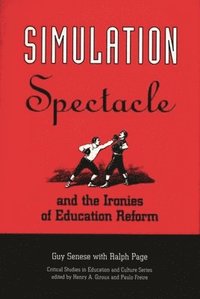 bokomslag Simulation, Spectacle, and the Ironies of Education Reform