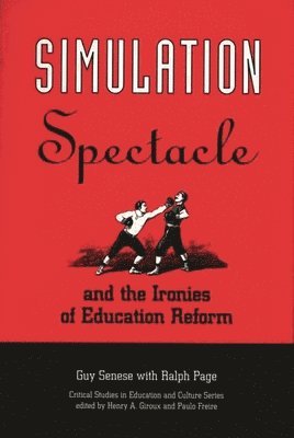 Guy B. Senese, Ralph Page, Guy Senese - Simulation, Spectacle, and the Ironies of Education Reform, Häftad