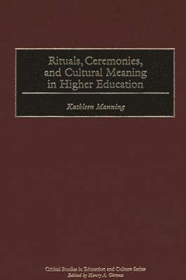 Kathleen Manning - Rituals, Ceremonies, and Cultural Meaning in Higher Education, Inbunden