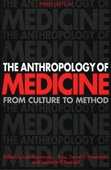 Daniel Moerman, Lola Romanucci-Ross, Laurence R. Tancredi - Anthropology of Medicine, Häftad
