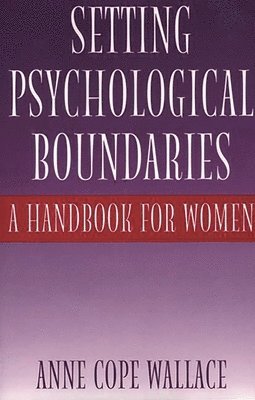 Anne Cope Wallace, Ann Cope Wallace - Setting Psychological Boundaries, Inbunden