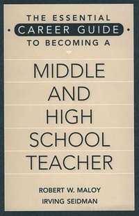 bokomslag The Essential Career Guide to Becoming a Middle and High School Teacher